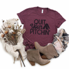 Quit Your Pitchin - Ink Deposited Graphic Tee